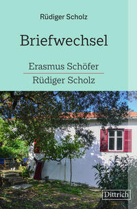 Vorderes Coverbild Briefwechsel Erasmus Schöfer-Rüdiger Scholz