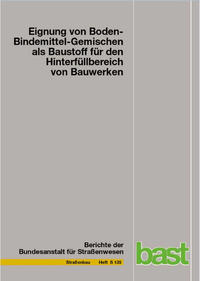 Vorderes Coverbild Eignung von Boden-Bindemittel-Gemischen als Baustoff für den Hinterfüllbereich von Bauwerken