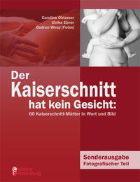 Vorderes Coverbild Der Kaiserschnitt hat kein Gesicht: 60 Kaiserschnitt-Mütter in Wort und Bild