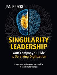 Vorderes Coverbild Singularity Leadership: Your Company´s Guide to Surviving Digitization