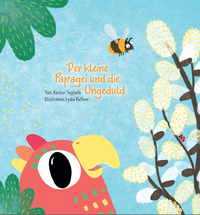 Vorderes Coverbild Der kleine Papagei und die Ungeduld