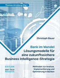 Vorderes Coverbild Bank im Wandel – Lösungsmodelle für eine zukunftssichere Business Intelligence-Strategie