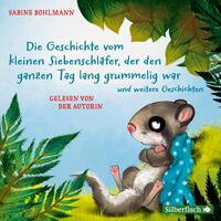 Vorderes Coverbild Der kleine Siebenschläfer: Die Geschichte vom kleinen Siebenschläfer, der den ganzen Tag lang grummelig war, Die Geschichte vom kleinen Siebenschläfer, der nicht einschlafen konnte, Die Geschichte vom kleinen Siebenschläfer, der nicht aufwachen wollte