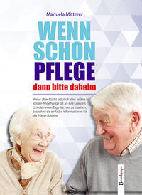 Vorderes Coverbild Wenn schon Pflege, dann bitte daheim