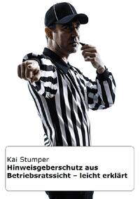Vorderes Coverbild Hinweisgeberschutz aus Betriebsrats-Sicht - leicht erklärt