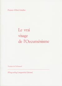Vorderes Coverbild Le vrai visage de l`Oecuménisme