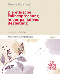Vorderes Coverbild Die ethische Fallbesprechung in der palliativen Begleitung