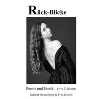 Vorderes Coverbild Rück-Blicke: Eine Komposition einfühlsamer Gedichte im Dialog mit exklusiven Fotografien, eine geniale Symbiose voller Poesie und Erotik