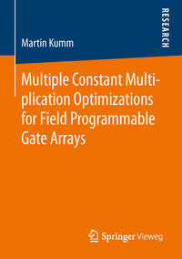 Vorderes Coverbild Multiple Constant Multiplication Optimizations for Field Programmable Gate Arrays