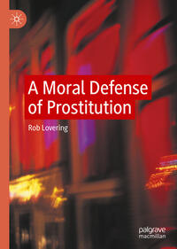 Vorderes Coverbild A Moral Defense of Prostitution