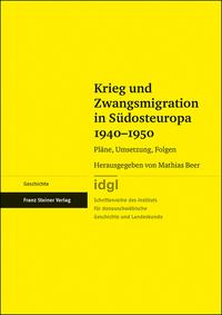 Vorderes Coverbild Krieg und Zwangsmigration in Südosteuropa 1940–1950