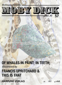 Vorderes Coverbild Moby Dick Filet No 57 - Of Whales in Paint; in Teeth; - illustrated by Francis Upritchard & This is That
