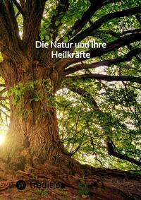 Vorderes Coverbild Die Natur und ihre Heilkräfte