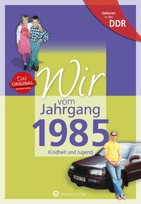 Vorderes Coverbild Geboren in der DDR - Wir vom Jahrgang 1985 - Kindheit und Jugend