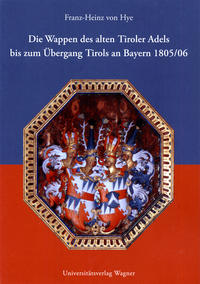 Vorderes Coverbild Die Wappen des alten Tiroler Adels bis zum Übergang Tirols an Bayern 1805/06