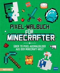 Vorderes Coverbild Pixel-Malbuch für Minecrafter - Über 70 Pixel-Ausmalbilder aus der Minecraft-Welt