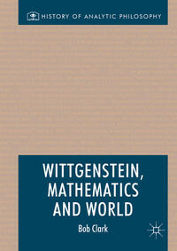 Vorderes Coverbild Wittgenstein, Mathematics and World
