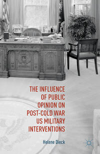 Vorderes Coverbild The Influence of Public Opinion on Post-Cold War U.S. Military Interventions