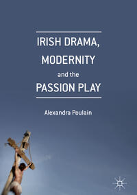 Vorderes Coverbild Irish Drama, Modernity and the Passion Play