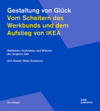 Vorderes Coverbild Gestaltung von Glück. Vom Scheitern des Werkbunds und dem Aufstieg von Ikea