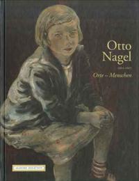 Vorderes Coverbild Otto Nagel (1894-1967). Orte - Menschen