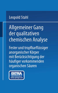 Vorderes Coverbild Allgemeiner Gang der qualitativen chemischen Analyse fester und tropfbarflüssiger anorganischer Körper mit Berücksichtigung der häufiger vorkommenden organischen Säuren
