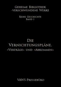 Vorderes Coverbild Die Vernichtungspläne - »Verträge « und »Abkommen«