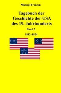 Vorderes Coverbild Tagebuch der Geschichte der USA des 19. Jahrhunderts, Band 2 1812-1824