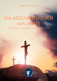 Vorderes Coverbild Die Abschiedsreden von Jesus Biebelarbeiten und Predigten