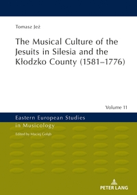 Vorderes Coverbild The Musical Culture of the Jesuits in Silesia and the Klodzko County (1581–1776)