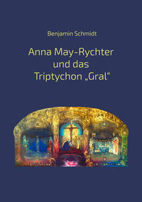 Vorderes Coverbild Anna May-Rychter und das Triptychon „Gral"