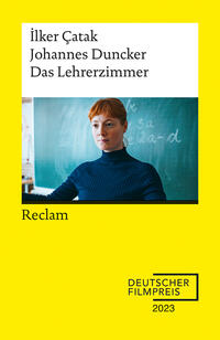 Vorderes Coverbild Das Lehrerzimmer. Drehbuch zum Film – Gewinner des Deutschen Filmpreises 2023 – Mit Beiträgen von Ilker Çatak, Johannes Duncker und Leonie Benesch – Reclam