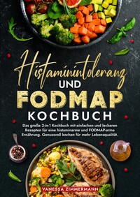 Vorderes Coverbild Histaminintoleranz und Fodmap Kochbuch