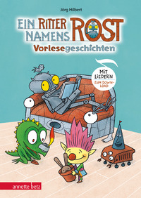 Vorderes Coverbild Ein Ritter namens Rost. Vorlesebuch ab 5 Jahren. Sechs Geschichten und Songs aus dem Fabelwesenwald (Ritter Rost zum Streamen)