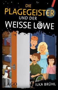 Vorderes Coverbild Die Plagegeister und der weiße Löwe
