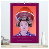 Vorderes Coverbild Besser zum Frisör - Mythos Trockenhaube (hochwertiger Premium Wandkalender 2025 DIN A2 hoch), Kunstdruck in Hochglanz
