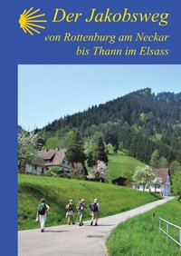 Vorderes Coverbild Der Jakobsweg von Rottenburg am Neckar bis Thann im Elsass