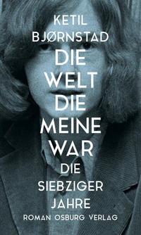 Vorderes Coverbild Die Welt, die meine war. Die siebziger Jahre