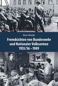 Vorderes Coverbild Fremdsichten von Bundeswehr und Nationaler Volksarmee im Vergleich 1955/56-1989