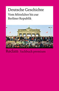 Vorderes Coverbild Deutsche Geschichte. Vom Mittelalter bis zur Berliner Republik. Reclam Sachbuch premium