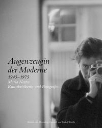 Vorderes Coverbild Augenzeugin der Moderne 1945–1975 Maria Netter Kunstkritikerin und Fotografin