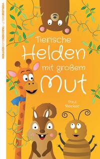 Vorderes Coverbild Tierische Helden mit großem Mut - Taschenbuchausgabe