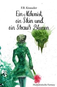 Vorderes Coverbild Die Inseln / Ein Alchemist, ein Stein und ein Strauß Blumen