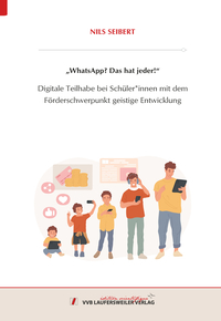 Vorderes Coverbild „WhatsApp? Das hat jeder!“ - Digitale Teilhabe bei Schüler*innen mit dem Förderschwerpunkt geistige Entwicklung