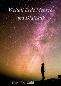 Vorderes Coverbild Weltall Erde Mensch und Dialektik