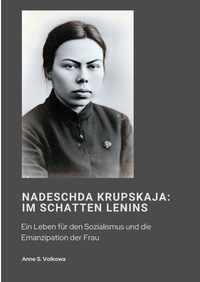 Vorderes Coverbild Nadeschda Krupskaja: Im Schatten Lenins