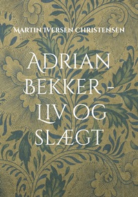 Vorderes Coverbild Adrian Bekker - Liv og slægt