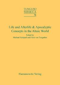 Vorderes Coverbild Life and Afterlife & Apocalyptic Concepts in the Altaic World