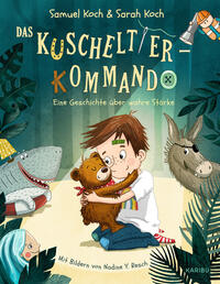 Vorderes Coverbild Das Kuscheltier-Kommando (Band 1) – Eine Geschichte über wahre Stärke