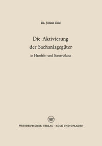 Vorderes Coverbild Die Aktivierung der Sachanlagegüter in Handels- und Steuerbilanz